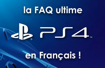 La FAQ ultime Playstation 4 disponible en Français
