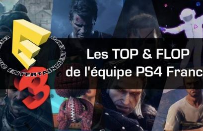 [E3 2014] Les TOP & FLOP de l'équipe PS4France !