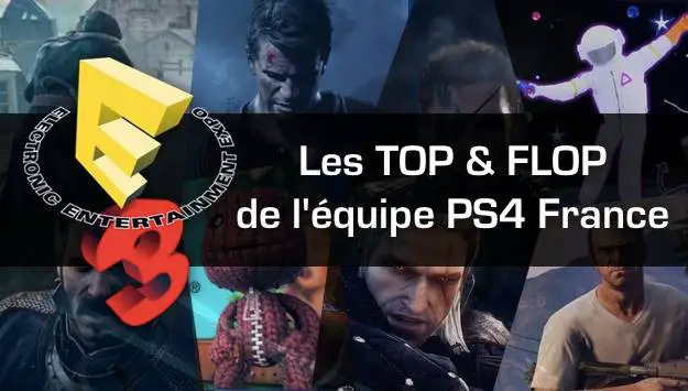 [E3 2014] Les TOP & FLOP de l’équipe PS4France !
