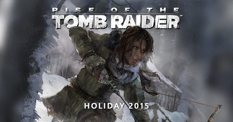 Rise of the Tomb Raider sera bien une exclusivité « temporaire » Xbox