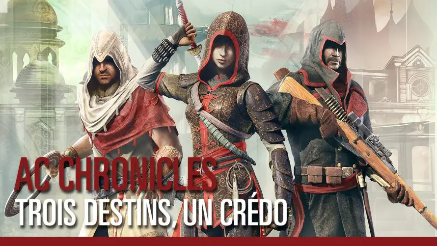 Assassin’s Creed Chronicles : 3 aventures présentées en vidéo