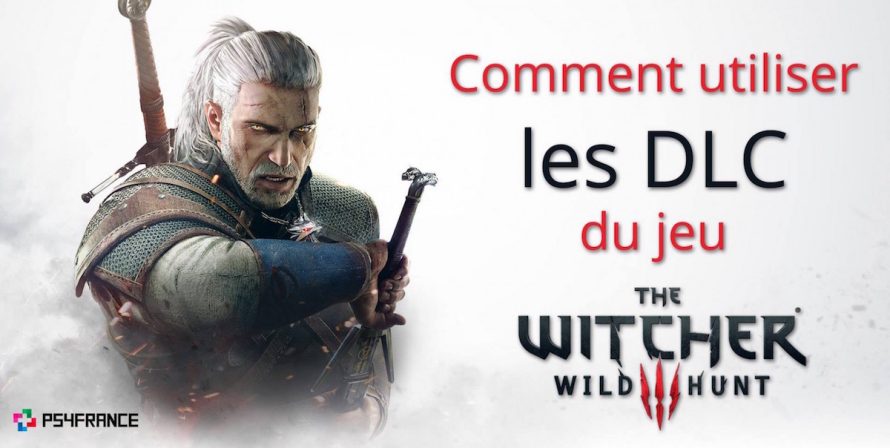 TUTO | The Witcher 3 : Comment récupérer et utiliser les DLC ?