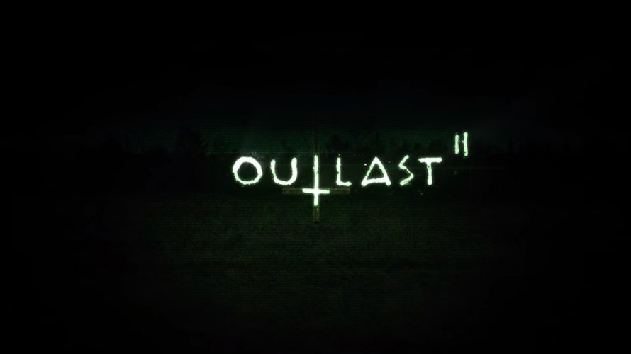 Outlast 2 sera 20 à 30% plus long que son prédécesseur