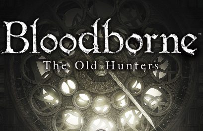 TEST | Bloodborne: The Old Hunters sur PS4