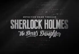 Le story trailer de Sherlock Holmes: The Devil's Daughter