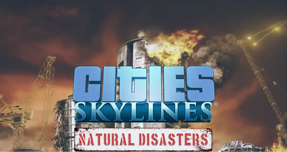 Cities Skylines s'étoffe d'un nouveau DLC : Natural Disasters