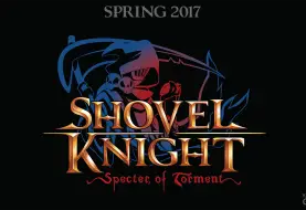 Un premier trailer pour Shovel Knight: Specter of Torment