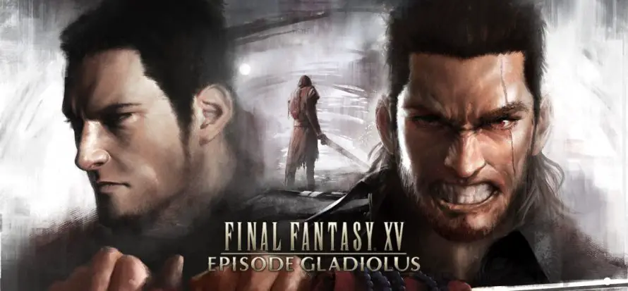 Le DLC « Épisode de Gladiolus » pour Final Fantasy XV est disponible