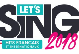 TEST | Let's Sing 2018 - Des hits pour tous