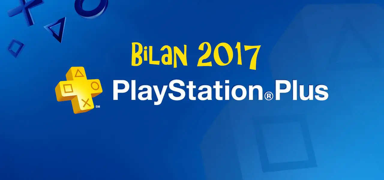 Bilan PlayStation Plus 2017 : 580€ offerts cette année sur PS4