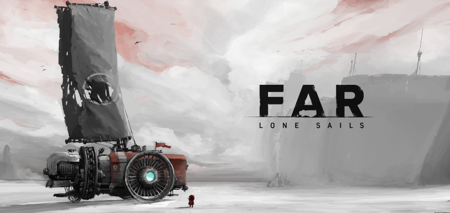 TEST | FAR: Lone Sails – Larguez les amarres, matelot !