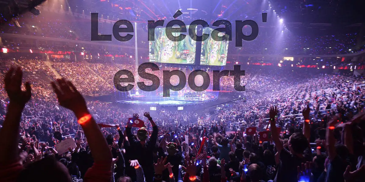 RECAP ESPORT | Les news eSport de la semaine 30 (du 22 au 28 juillet 2019)