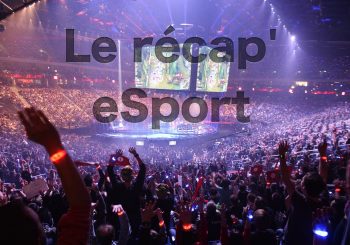 RECAP ESPORT | Les news eSport de la semaine 29 (du 15 au 21 juillet 2019)