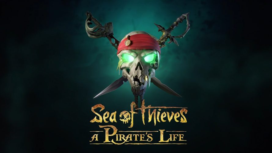 Sea of Thieves : La date et heure de lancement pour la saison 3 et l’événement A Pirate’s Life
