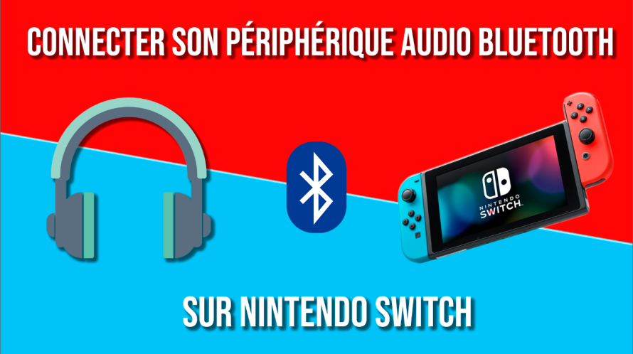 GUIDE | Nintendo Switch : Comment utiliser un périphérique audio en Bluetooth ?
