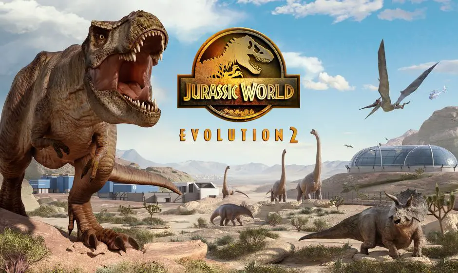 TEST | Jurassic World Evolution 2 - L'Evolution en Marche