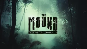 La date de sortie de The Mound: Omen of Cthulhu est enfin dévoilée